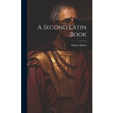 (영문도서) A Second Latin Book Hardcover, Legare Street Press, English, 9781021052711