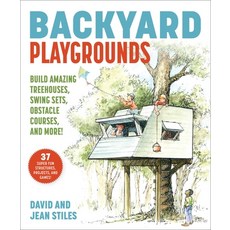 Backyard Playgrounds: Build Amazing Treehouses Ninja Projects Obstacle Courses and More! Paperback, Skyhorse Publishing, English, 9781510763289