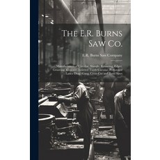 (영문도서) The E.R. Burns Saw Co.: Manufacturers of Circular Shingle Resawing Edger Grooving Concav... Hardcover, Legare Street Press, English, 9781021150899