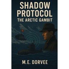 (영문도서)Shadow Protocol: The Arctic Gambit Paperback, Independently Published, English, 9798296768186