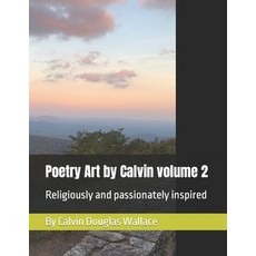 (영문도서) Poetry Art by Calvin volume 2: Religiously and passionately inspired Paperback, Independently Published, English, 9798390734711