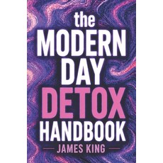 (영문도서)The Modern Day Detox Handbook Paperback, Independently Published, English, 9798196481833 Independently Published, English, 9798196481833