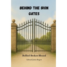 (영문도서)Behind the Iron Gates Paperback, Iron Gates Legacy Press, English, 9798994308837 Iron Gates Legacy Press, English, 9798994308837