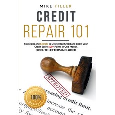 Credit Repair 101: Strategies and Secrets to Delete Bad Credit and Boost your Credit Score 100+ Poin... Paperback, Independently Published