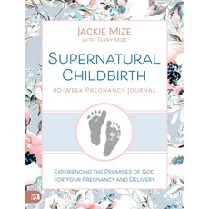 (영문도서) Supernatural Childbirth 40-Week Pregnancy Journal: Experiencing the Promise of... Paperback, Harrison House, English, 9781667509280