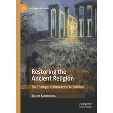 (外文書)Restoring the Ancient Religion: The Theurgic Orthopraxy of Iamblichus Hardcover, Palgrave MacMillan, English