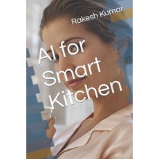(영문도서) AI for Smart Kitchen Paperback, Independently Published, English, 9798320547220