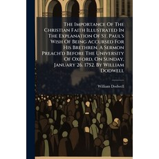 (영문도서)The Importance Of The Christian Faith Illustrated In The Explanation Of St. Paul... Paperback, Nabu Press, English, 9781245482271