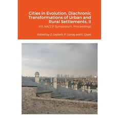 (영문도서) Cities in Evolution: DIACHRONIC TRANSFORMATIONS OF URBAN AND RURAL SETTLEMENTS (Proceedings ... Paperback, Lulu.com, English, 9781447805175
