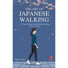 (영문도서)The Art of Japanese Walking: A 7-Day Method for Mindful Walking Better Posture ... Paperback, Independently Published, English, 9798272046390