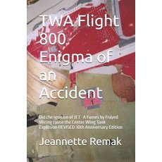 (英文圖書)TWA Flight 800 Enigma of an Accident: Did the Ignition of JET -A Fumes by Frayed... 平裝版, Independently Published, 英文