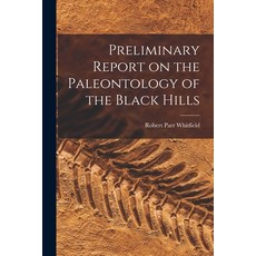 (영문도서) Preliminary Report on the Paleontology of the Black Hills Paperback, Legare Street Press, English, 9781017556964