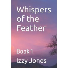 (영문도서)Whispers of the Feather: Book 1 Paperback, Independently Published, English, 9798241875228