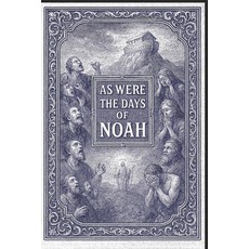 (영문도서)As Were The Days of Noah!: Blind To The Warning Consumed by Wrath! Paperback, Independently Published, English, 9798277605943