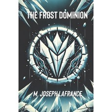 (영문도서)The Frost Dominion: A Sci-Fi Novel Paperback, Independently Published, English, 9798284642177