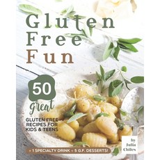 Gluten Free Fun: 50 Great Gluten Free Recipes for Kids & Teens + 1 specialty drink + 5 g.f. desserts! Paperback, Independently Published