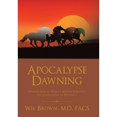 (英文圖書)Apocalypse Dawning: Finding God in Today's World Through the Fulfillment of Prop... 精裝版, WestBow Press, 英文