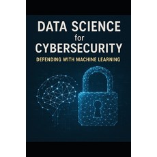 (英文圖書)Data Science for Cybersecurity: Defending with Machine Learning 平裝版, Independently Published, 英文