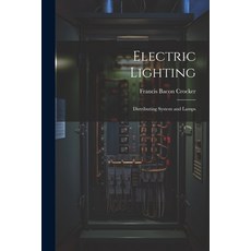 (영문도서) Electric Lighting: Distributing System and Lamps Paperback, Legare Street Press, English, 9781021681225
