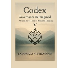 (영문도서)Codex V Governance Reimagined: A Breath Based Model of Relational Structure Paperback, Independently Published, English, 9798296870667