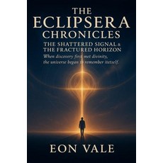 (영문도서)The Eclipsera Chronicles: The Shattered Signal & The Fractured Horizon: When dis... Paperback, Independently Published, English, 9798271772276