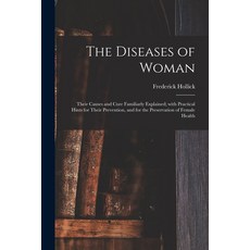 (영문도서) The Diseases of Woman: Their Causes and Cure Familiarly Explained; With Practical Hints for T... Paperback, Legare Street Press, English, 9781014753601