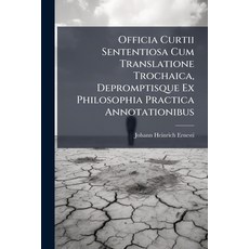 (영문도서)Officia Curtii Sententiosa Cum Translatione Trochaica Depromptisque Ex Philosop... Paperback, Nabu Press, English, 9781179570297