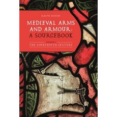(영문도서) Medieval Arms and Armour: A Sourcebook. Volume I: The Fourteenth Century Hardcover, Boydell Press, English, 9781783276769