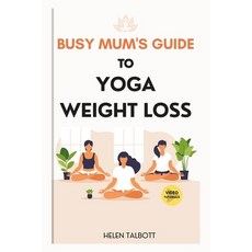 (영문도서) The Busy Mom's Guide to Yoga Weight Loss Paperback, Independently Published, English, 9798879351262