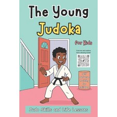 (영문도서)The Young Judoka: Judo Skills and Life Lessons for Kids Build Strength Respect... Paperback, Independently Published, English, 9798268504477