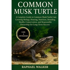(英文圖書)Common Musk Turtle: A Complete Guide to Common Musk Turtle Care Covering Biology... 平裝版, Independently Published, 英文