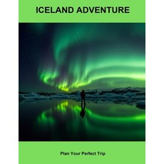 (英文圖書)Iceland Adventure: Plan Your Perfect Trip 平裝版, Independently Published, 英文