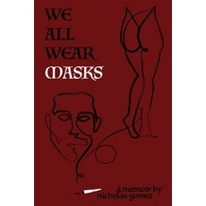 (영문도서) We All Wear Masks: A Memoir Paperback, Independently Published, English, 9781095706985