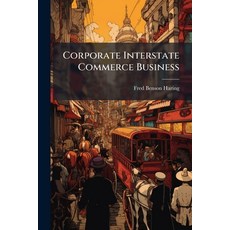 (英文圖書)Corporate Interstate Commerce Business: Being A Treatise On The Rights Of Corpor... 平裝版, Nabu Press, English, Paperback