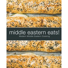 Middle Eastern Eats!: Modern Middle Eastern Cooking (2nd Edition) Paperback, Independently Published