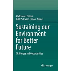(영문도서) Sustaining Our Environment for Better Future: Challenges and Opportunities Hardcover, Springer, English, 9789811371578