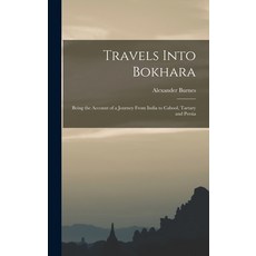 (영문도서) Travels Into Bokhara: Being the Account of a Journey From India to Cabool Tartary and Persia Hardcover, Legare Street Press, English, 9781015450493