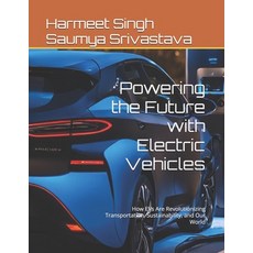 (영문도서) Powering the Future with Electric Vehicles: How EVs Are Revolutionizing Transpo... Paperback, Independently Published, English, 9798307746639