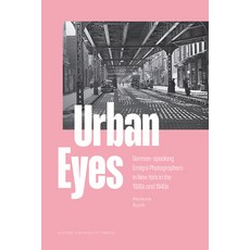 (外文書)Urban Eyes: German-Speaking Émigré Photographers in New York in the 1930s and 1940s Paperback, Leuven University Press, English