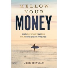 (영문도서) Mellow Your Money: How to Surf the Market and Build Wealth Without Stressing Yourself Out Paperback, Alsace-Lorraine Publishing, English, 9798987456101
