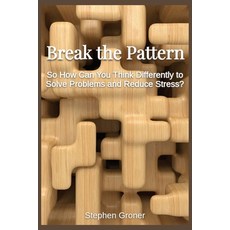 (영문도서)Break the Pattern: So How Can You Think Differently to Solve Problems and Reduce... Paperback, Independently Published, English, 9798262681860