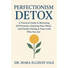 (영문도서)Perfectionism Detox: A Practical Guide to Releasing Self-Pressure Quieting Your... Paperback, Independently Published, English, 9798275165074