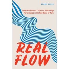 (영문도서) Real Flow: Break the Burnout Cycle and Unlock High Performance in the New World of Work Paperback, Star Blazer Press, English, 9798218018429
