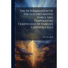 (영문도서)The Determination Of The Electro-motive Force And Temperature Coefficient Of Var... Paperback, Hutson Street Press, English, 9781024800920
