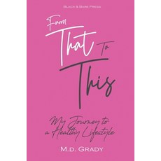 (영문도서) From That To This: My Journey To A Healthy Lifestyle Paperback, Independently Published, English, 9798846170902