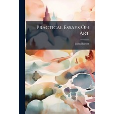 (영문도서)Practical Essays On Art Paperback, Hutson Street Press, English, 9781024693201