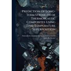 (영문도서)Prediction of Long-Term Strength of Thermoplastic Composites Using Time-Temperat... Paperback, Hutson Street Press, English, 9781025158075