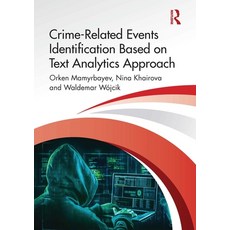 (영문도서)Crime-Related Events Identification Based on Text Analytics Approach Hardcover, Routledge, English, 9781032957890