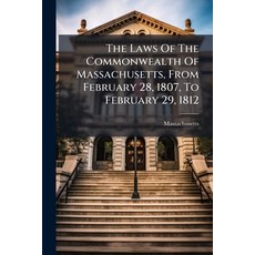 (영문도서)The Laws Of The Commonwealth Of Massachusetts From February 28 1807 To Februa... Paperback, Nabu Press, English, 9781179016160
