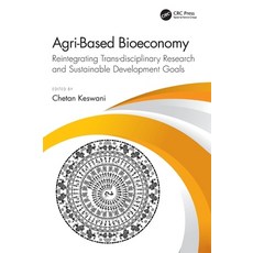 (영문도서) Agri-Based Bioeconomy: Reintegrating Trans-disciplinary Research and Sustainable Development ... Hardcover, CRC Press, English, 9780367471002